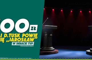 100 złotych jeśli Tusk powie imię „Jarosław” w debacie TVP